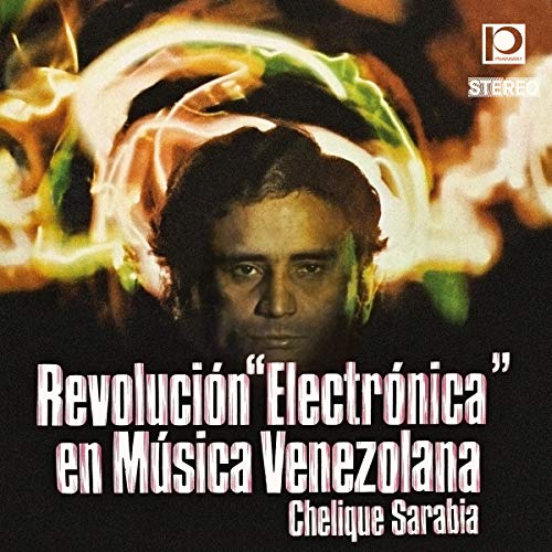 Chelique Sarabia - Revolución Electrónica En Música Venezolana - Ne