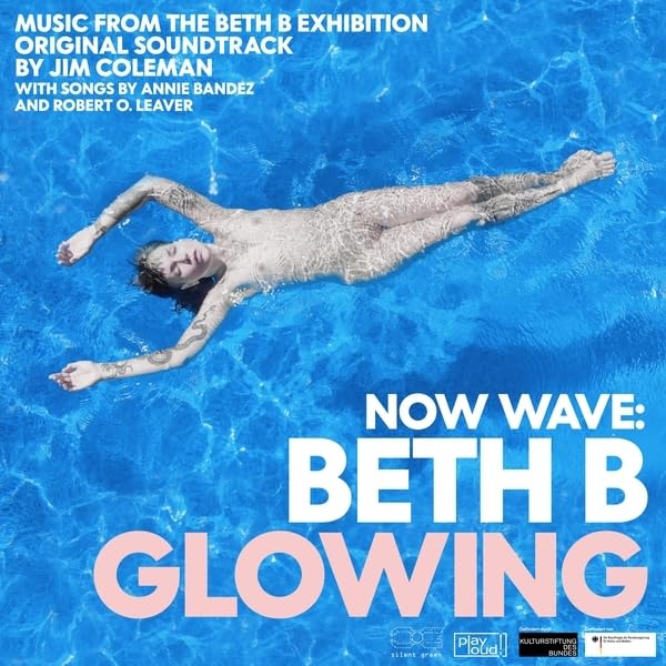 JIM COLEMAN - NOW WAVE - GLOWING: MUSIC FROM THE BETH B EXHIBITION (BOO