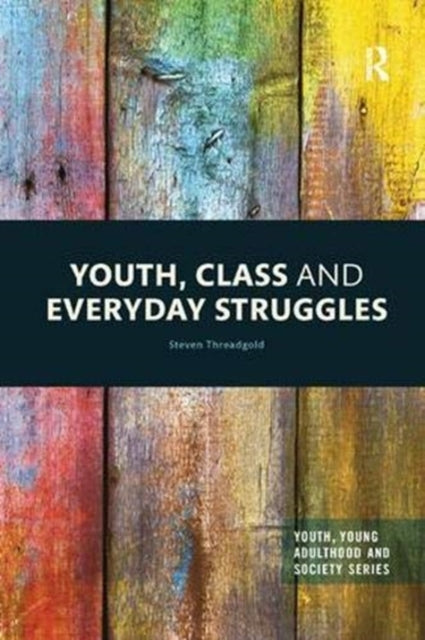 Steven Threadgold - Youth, Class and Everyday Struggles - Paperback
