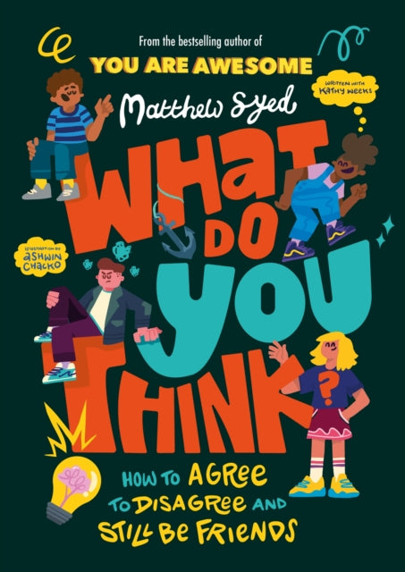 Matthew Syed - What Do YOU Think?   How to agree to disagree and still