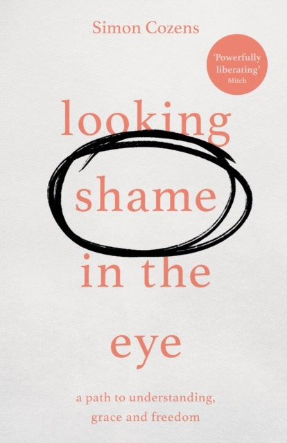 Simon Cozens - Looking Shame in the Eye : A Path to Understanding, Gra