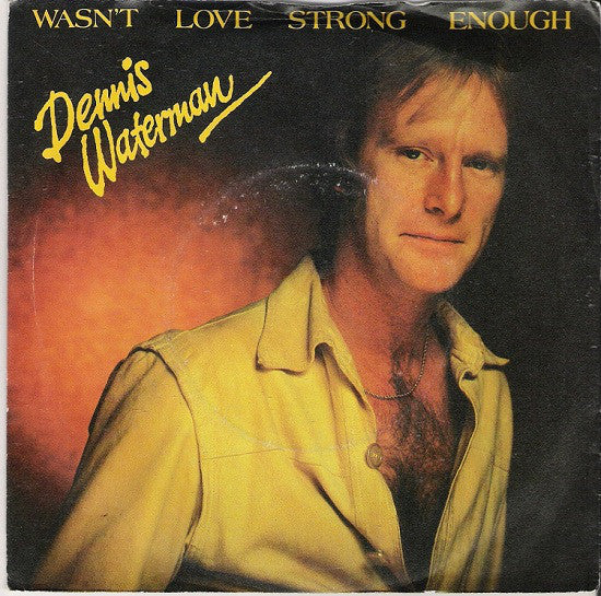 Dennis Waterman - Wasn't Love Strong Enough - Used Vinyl Record 7"