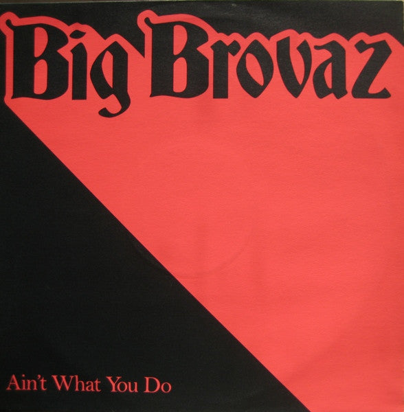 Big Brovaz - Ain't What You Do - Used Vinyl Record 12"