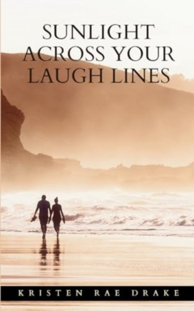 Drak - Sunlight Across Your Laugh Lines - New paperback or softback