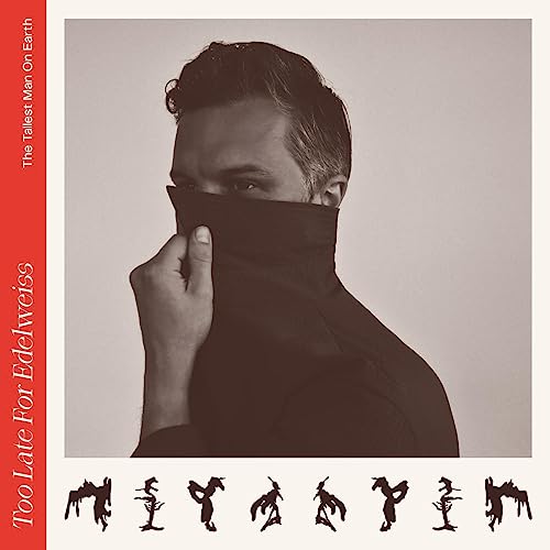 Tallest Man On Earth - Too Late For Edelweiss - CD