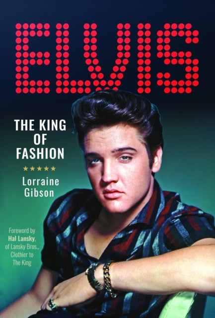 Lorraine Gibson - Elvis: The King of Fashion - New Hardback