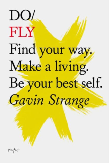 Gavin Strange - Do Fly : Find Your Way. Make a Living. be Your Best Se