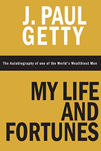 Getty - My Life and Fortunes, The Autobiography of one of the World's