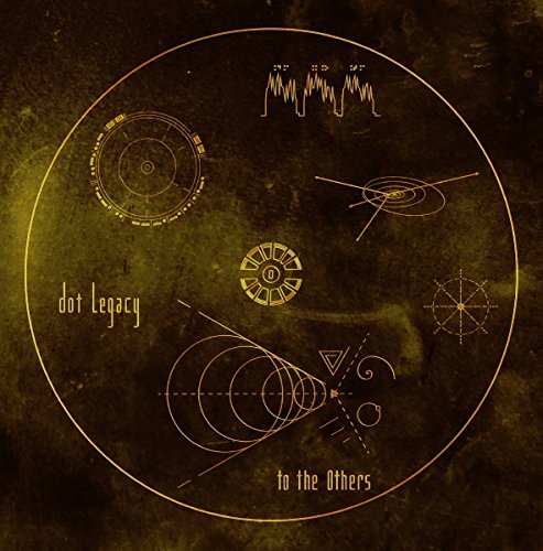 DOT LEGACY - TO THE OTHERS - New CD