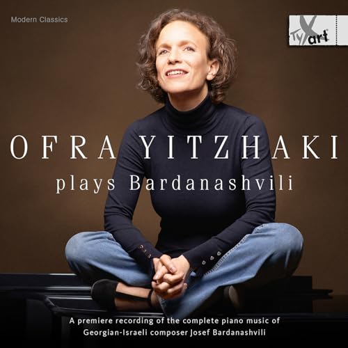Ofra Yitzhaki - plays Bardanashvili - A premiere recording of the comple