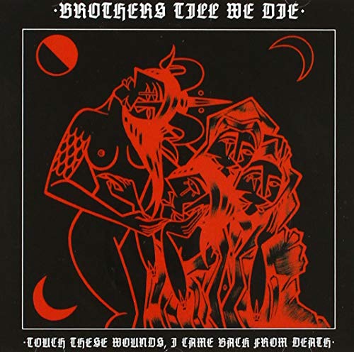 Brothers Till We Di - Touch These Wounds I Came from Death - New CD