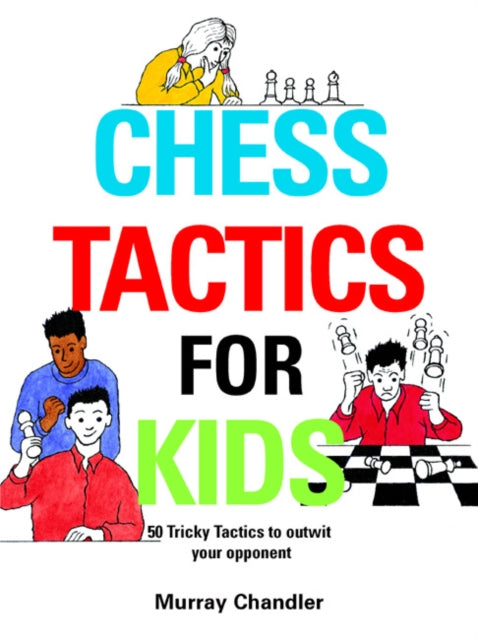 Murray Chandler - Chess Tactics for Kids - Hardback