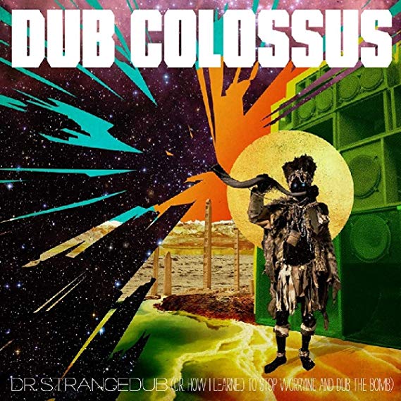 Dub Colossus - Dr Strangedub (Or How I Learned To Stop Worrying & Dub Th