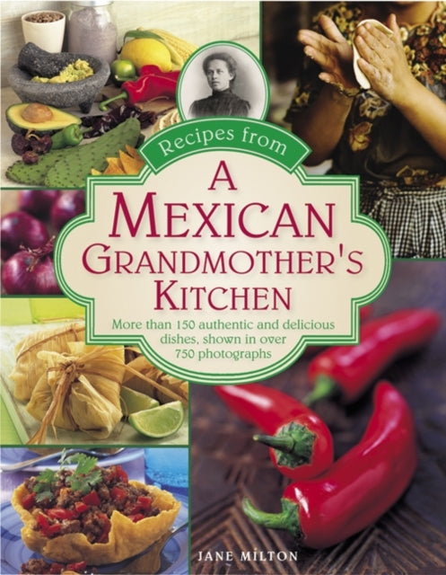 Jane Milton - Recipes from a Mexican Grandmother&#39;s Kitchen - New H