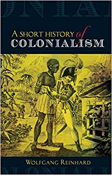 Wolfgang Reinhard - A Short History of Colonialism - New Paperback