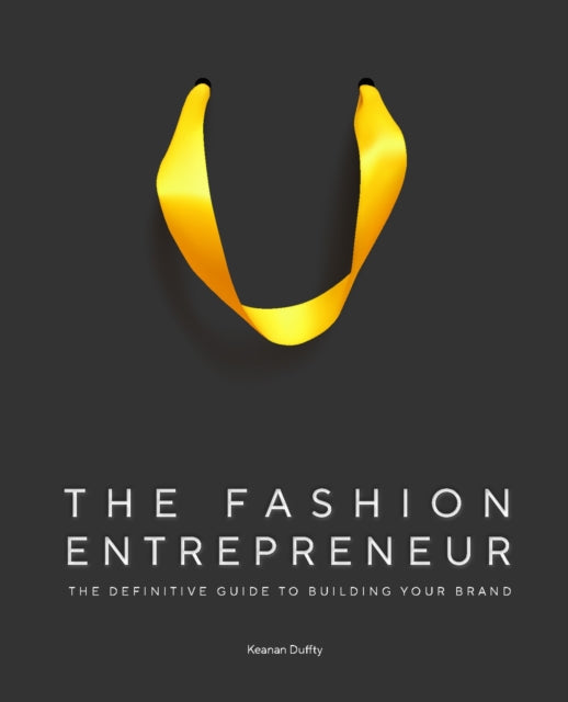 Keanan Duffty - Fashion Entrepreneur : A Definitive Guide to Building