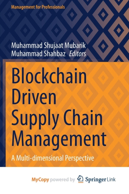 Mubarik - Blockchain Driven Supply Chain Management   A Multi-dimensio