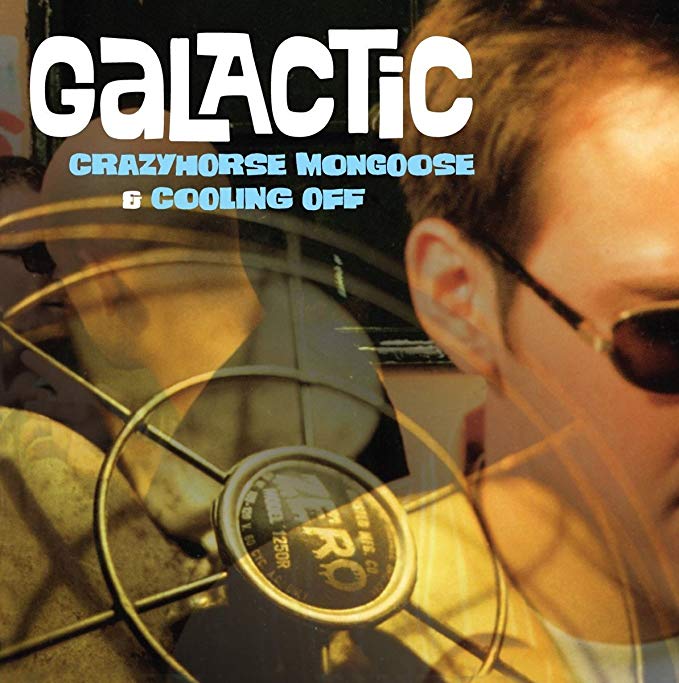 Galactic - Crazyhorse Mongoose/Cooling Off - CD