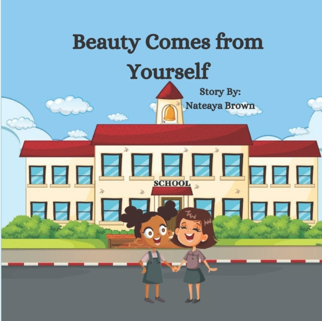 Brown - Beauty Comes From Yourself  (Children's Book about self- accep