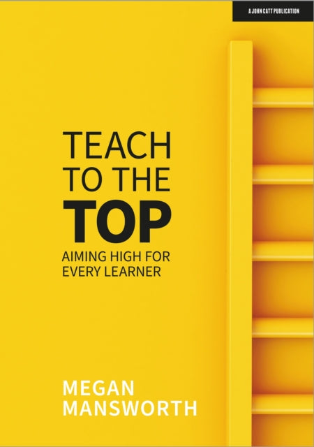 Megan Mansworth - Teach to the Top: Aiming High for Every Learner - Pa