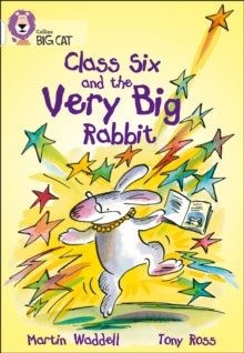 Martin Waddell - Class Six and the Very Big Rabbit : Band 10/White - P