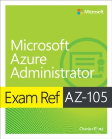 Charles Pluta - Exam Ref AZ-104 Microsoft Azure Administrator - New Pa