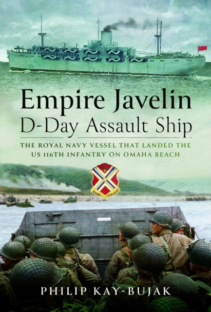 Philip Kay-Bujak - Empire Javelin, D-Day Assault Ship : The Royal Navy