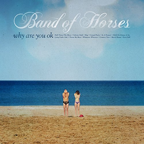 BAND OF HORSES - WHY ARE YOU OK - New CD