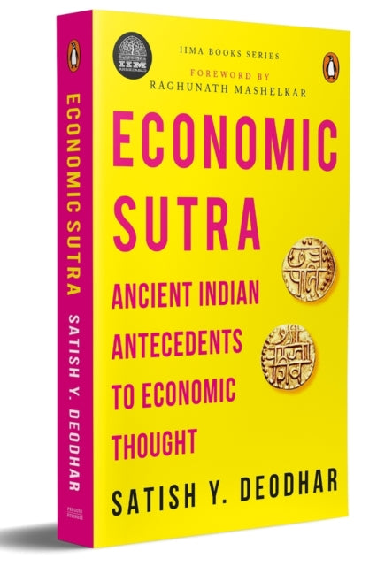 Satish Y. Deodhar - IIMA Economic Sutra : Ancient Indian Antecedents t