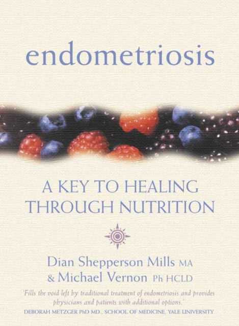 Dian Shepperson Mill - Endometriosis : A Key to Healing Through Nutrit