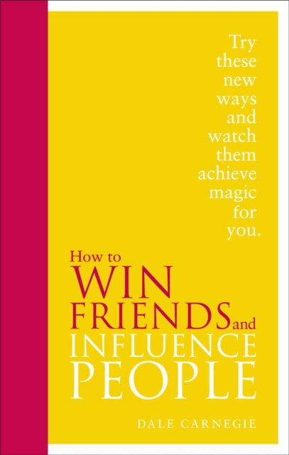 Dale Carnegie - How to Win Friends and Influence People : Special Edit