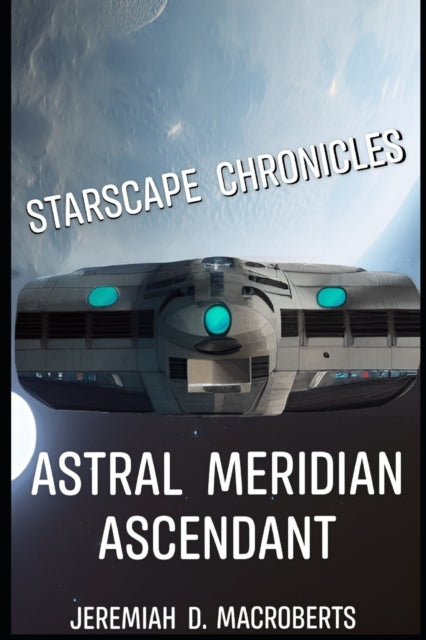 MacRoberts - Starscape Chronicles  Astral Meridian Ascendant  the scie