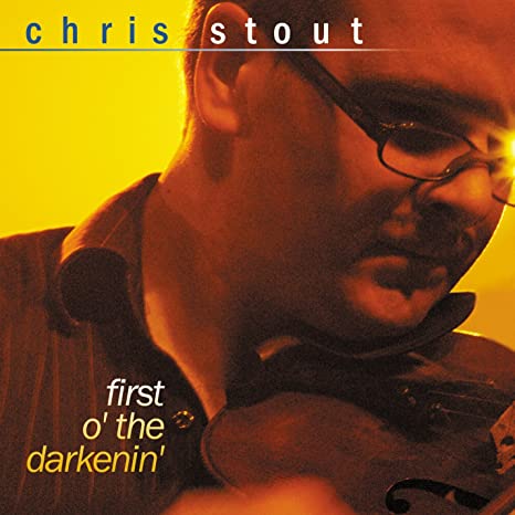 Chris Stout - First O' The Darkenin' - CD