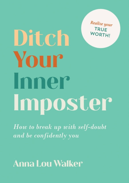 Anna Lou Walker - Ditch Your Inner Imposter : How to Break Up with Sel