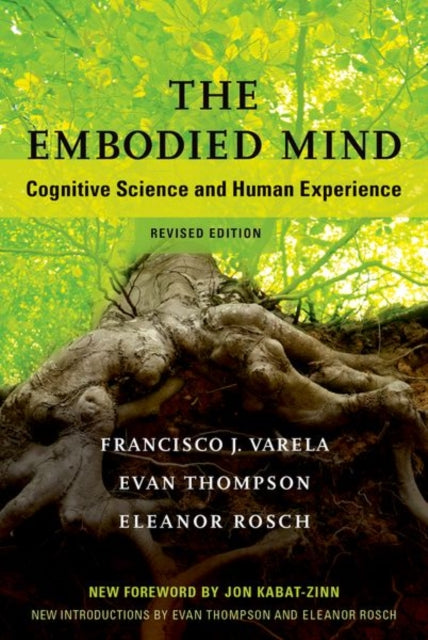 Eleanor Rosch - Embodied Mind : Cognitive Science and Human Experience