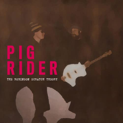 PIG RIDER - Robinson Scratch Theory - Vinyl Record