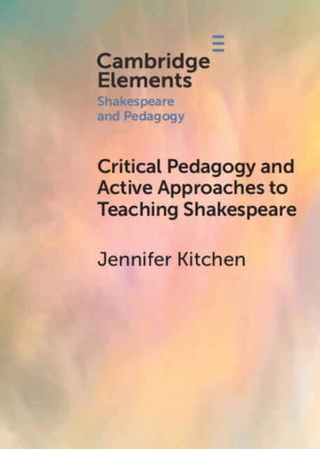 Jennifer Kitchen - Critical Pedagogy and Active Approaches to Teaching