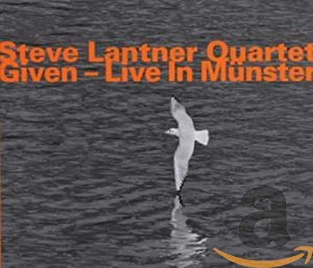 Steve Lantner Quarte - Given - Live In Munster - CD
