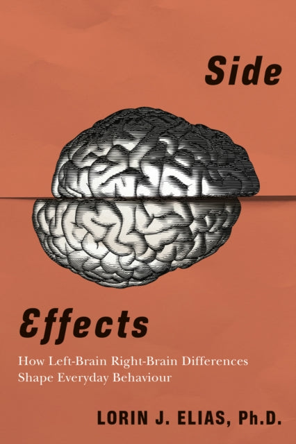Lorin J. Ph.D. Elias - Side Effects   How Left-Brain Right-Brain Diffe