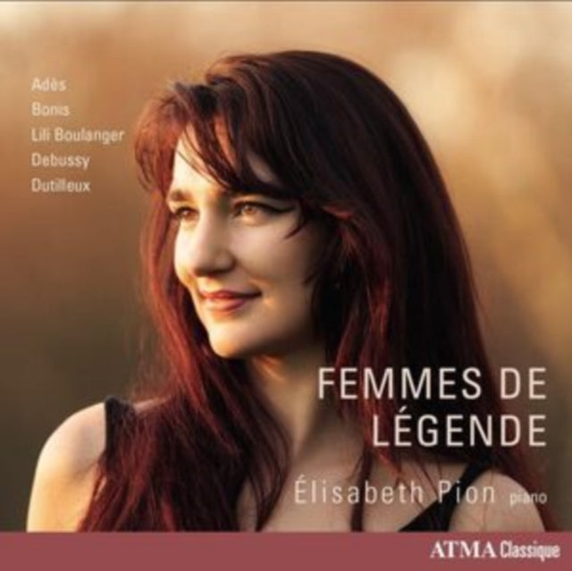 Elisabeth Pion - Femmes de Legende - Works for Piano by Ades, Bonis, Lil