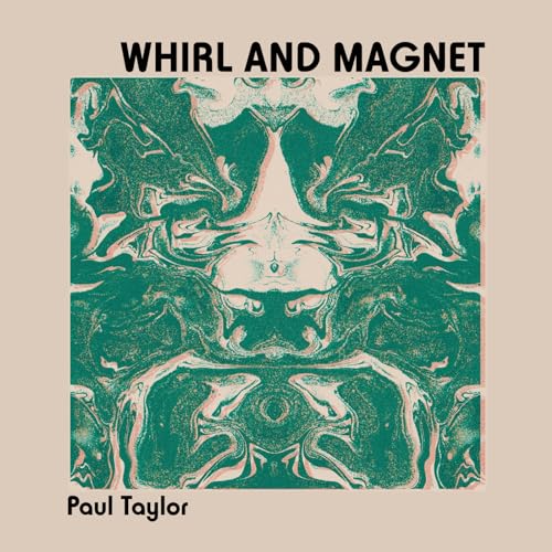 Paul Taylor - Whirl and Magnet - CD