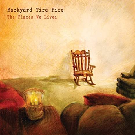Backyard Tire Fire - Places We Lived - CD