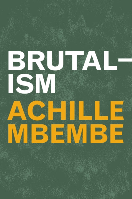Achille Mbembe - Brutalism - New Paperback