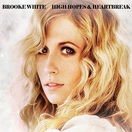 Brooke White - High Hopes & Heartbreak - CD