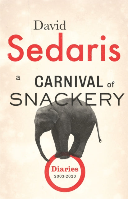 David Sedaris - A Carnival of Snackery   Diaries  Volume Two - New Pap