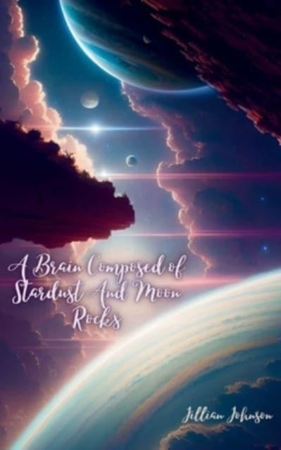 Johnson - A Brain Composed of Stardust And Moon Rocks - New paperback