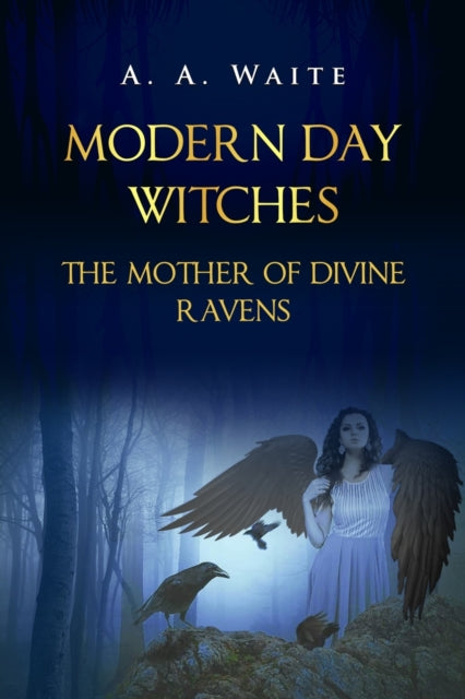 Wait - Modern Day Witches  The Mother of Divine Ravens - New paperback