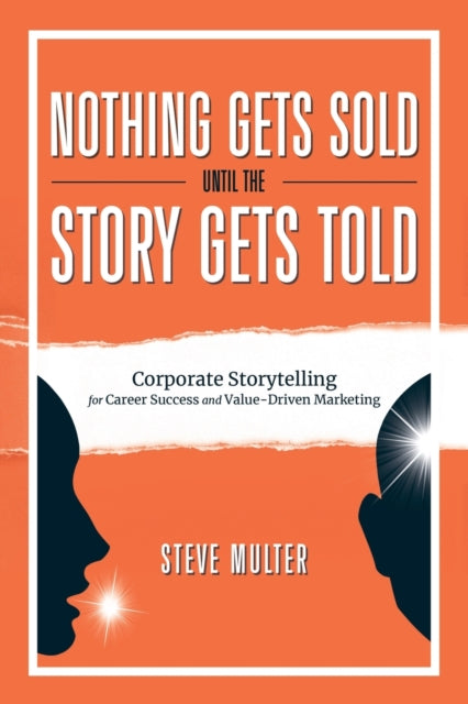 Multer - Nothing Gets Sold Until the Story Gets Told  Corporate Storyt
