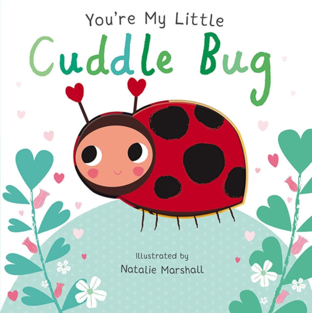 Nicola Edwards - You're My Little Cuddle Bug - Board book