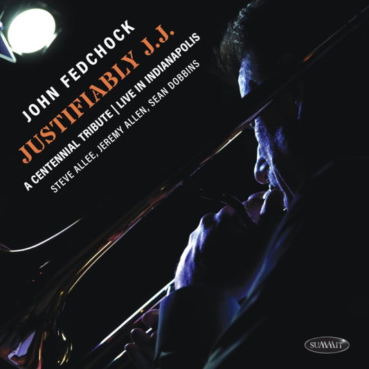 JOHN FEDCHOCK - JUSTIFIABLY J.J.  A CENTENNIAL TRIBUTE LIVE IN INDIANAP